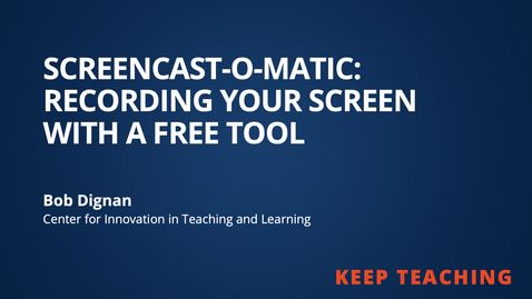 Thumbnail for Keep Teaching: Screencast-o-matic - Recording Your Screen using a free tool