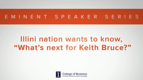 Thumbnail for Keith Bruce Eminent Speaker Series: What's next for Keith Bruce