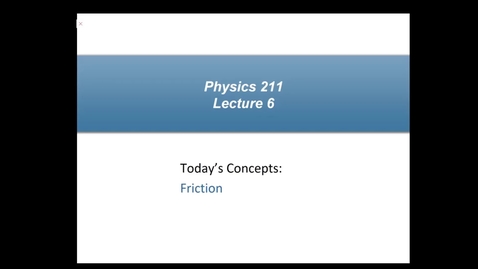 Thumbnail for Physics 211 Lecture 6 Fall 2020