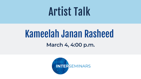 Thumbnail for Interseminars Artist Talk: Kameelah Janan Rasheed
