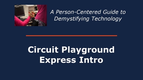 Thumbnail for entry Circuit Playground Express Introduction: The Animated Blinky