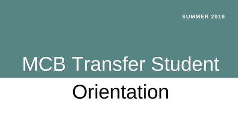 Thumbnail for MCB Transfer Student Orientation