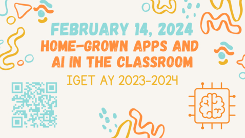 Thumbnail for entry IGET Meeting February 14. 2024 - Home-Grown Apps and AI in the Classroom