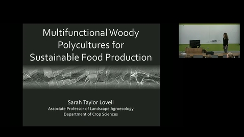 Thumbnail for NRES 500 Fall 2018 - Sarah Taylor Lovell - Multifunctional Woody Polycultures for Sustainable Food Production