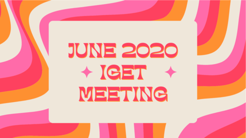 Thumbnail for entry June  2020 IGET Meeting