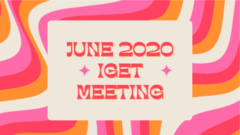 Thumbnail for June  2020 IGET Meeting