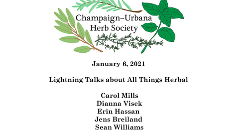 Thumbnail for entry C-U Herb Society (January 6, 2021) - Lightning Talks about All Things Herbal