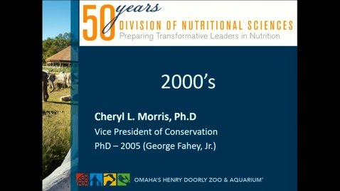 Thumbnail for DNS 50th Anniversary | Nutritional Sciences in the 2000's | Cheryl Morris, VP of Conservation, Omaha's Henry Doorly Zoo &amp; Aquarium