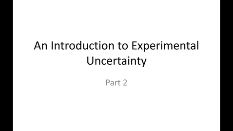 Thumbnail for entry Random Experimental Uncertainty Part 2