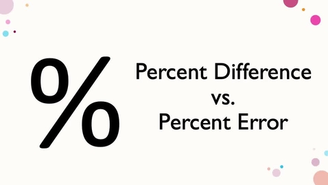 Thumbnail for Tutorial: Percent Difference versus Percent Error Calculations