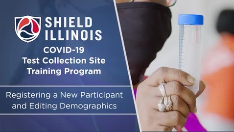 Thumbnail for SHIELD IL: Registering New Participant and Editing Demographics