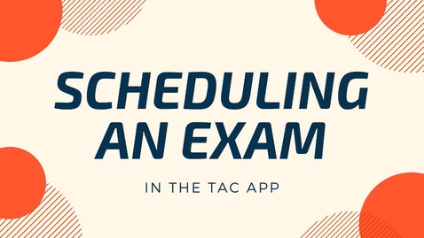 Thumbnail for entry How to Schedule an Exam Using the TAC App