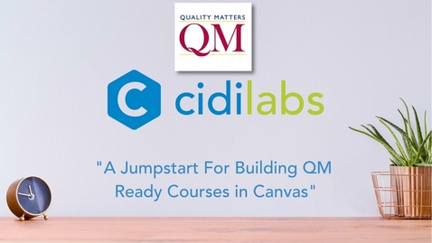 Thumbnail for A Jumpstart For Building QM Ready Courses in Canvas