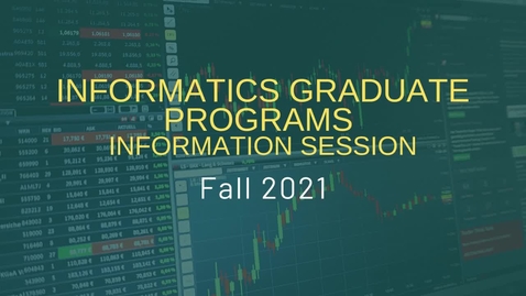 Thumbnail for entry Informatics Graduate Programs Information Session