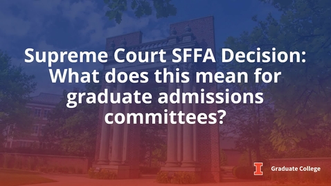 Thumbnail for entry Supreme Court SFFA Decision Graduate Admissions Guidance