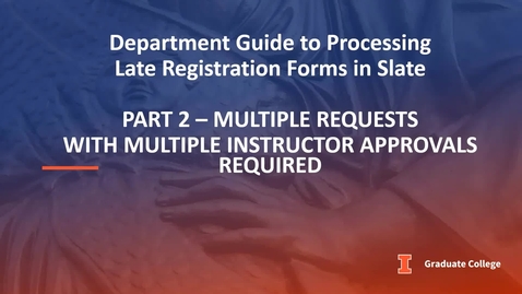 Thumbnail for entry Processing Late Registration Forms in Slate - Part 2: Forms with Multiple Requests