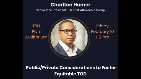 Thumbnail for entry 2-10-2023 Charlton Hamer: Public-private considerations for equitable TOD