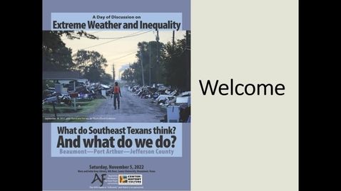 Thumbnail for entry November 5, 2022 Day of Discussion on Extreme Weather &amp; Inequality - Beaumont, Texas - Welcome