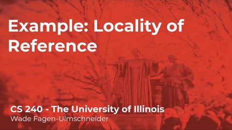 Thumbnail for CS 240 (Spring 2021) - Example: Locality of Reference - Week 3 (5/7)