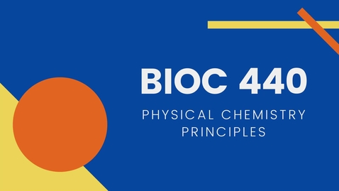 Thumbnail for BIOC 440 - Physical Chemistry Principles