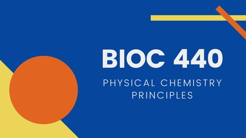 Thumbnail for entry BIOC 440 - Physical Chemistry Principles