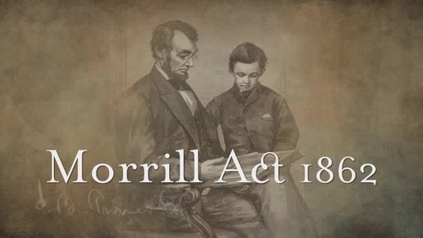 Thumbnail for entry Morrill Act 1862: Legacy of the Land Grant University