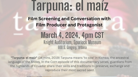 Thumbnail for entry &quot;Tarpuna El Maíz&quot; Film Screening and Conversation with Pilar Guevara and Teresa Quishpe