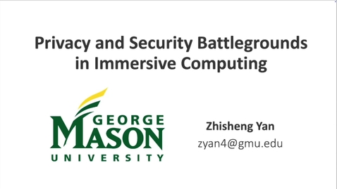 Thumbnail for Privacy and Security Battlegrounds in Immersive Computing 1.mp4