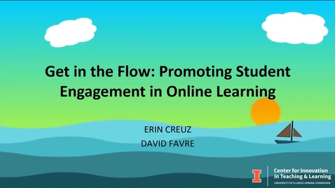 Thumbnail for entry Get in the Flow: Promoting Student Engagement in Online Learning