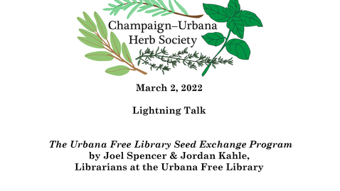 Thumbnail for C-U Herb Society Meeting, March 2, 2022 &quot;The Urbana Free Library Seed Exchange Program&quot;