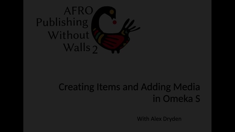 Thumbnail for Creating Items and Adding Media in Omeka S