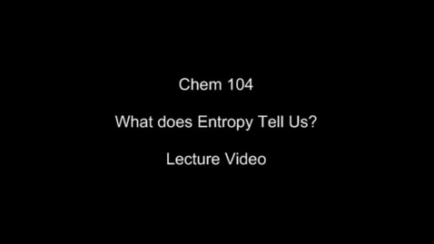 Thumbnail for Thermo VII - What does Entropy Tell Us?