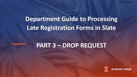 Thumbnail for entry Processing Late Registration Forms in Slate - Part 3: Drop Requests