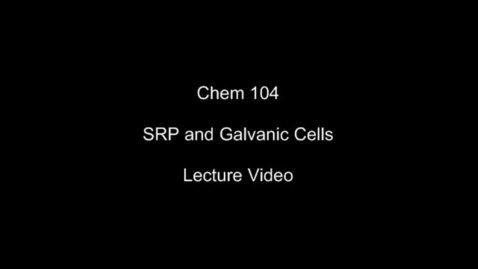 Thumbnail for Electrochem II - Standard Reduction Potential and Galvanic Cells