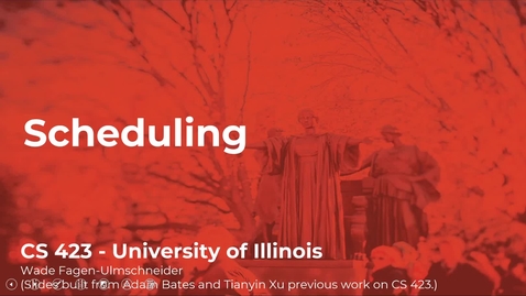 Thumbnail for CS 423 (Spring 2021) - Scheduling (Introduction) - Week 5 (3/5)