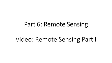 Thumbnail for entry Part 6 - Video 1: Remote Sensing Part I