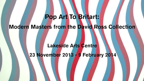 Thumbnail for entry Pop art to Britart - modern masters from the David Ross Collection