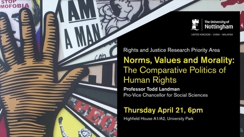 Thumbnail for entry Professor Todd Landman, Norms, Values and Morality: The Comparative Politics of Human Rights