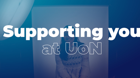 Thumbnail for Supporting you at UoN