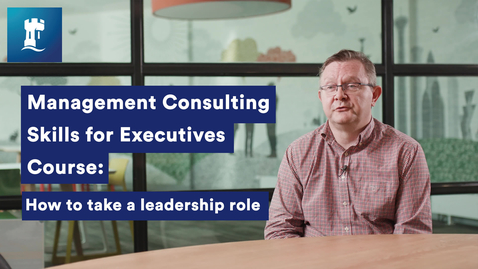 Thumbnail for entry Management Consulting Skills for Executives course: How to take a leadership role