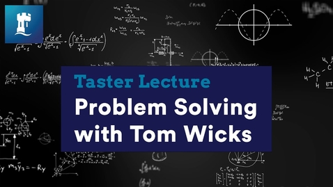 Thumbnail for entry Taster Lecture on Problem Solving with Tom Wicks