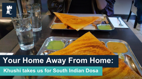 Thumbnail for Your Home From Home - Khushi shares her favourite place for dosa