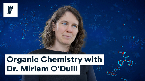 Thumbnail for Organic Chemistry with Dr Miriam O'Duill