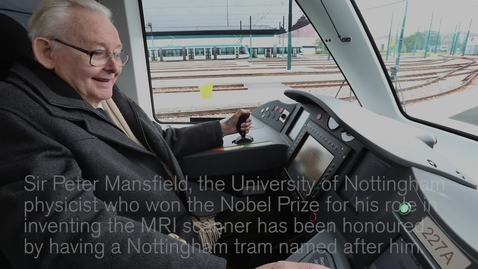 Thumbnail for entry Nobel Laureate Sir Peter Mansfield has Nottingham tram named after him