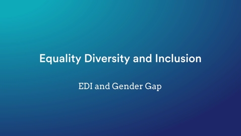 Thumbnail for entry Equality, Diversity &amp; Inclusion: EDI and Gender Gap - Tanvir Hussain