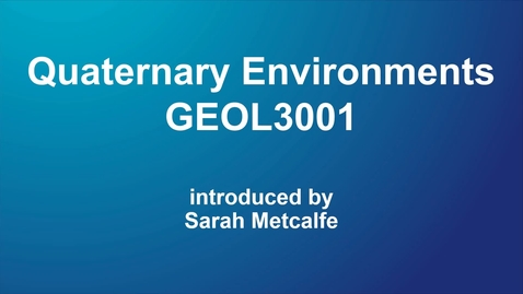 Thumbnail for GEOL3001 Quaternary Environments