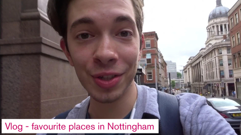 Thumbnail for entry Vlog - Favourite places in Nottingham