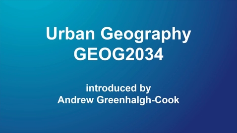 Thumbnail for Urban Geography (GEOG2034) for 2020/21