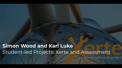 Thumbnail for entry Karl Luke and Simon Wood - Student-led projects: Using Xerte for authentic summative assessments