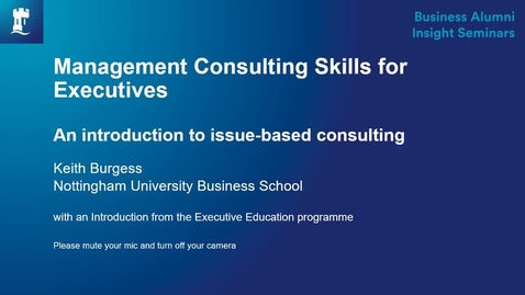 Thumbnail for entry Business Alumni Insight Seminar: Management Consulting Skills for Executives